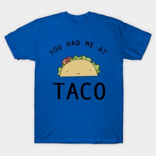 you had me at tacos2 T-Shirt